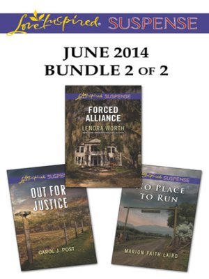 cover image of Love Inspired Suspense June 2014 - Bundle 2 of 2: Forced Alliance\Out for Justice\No Place to Run